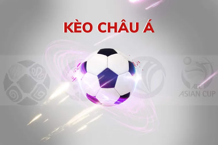 Bí Quyết Và Cách Chơi Kèo Châu Á Thông Minh Giúp Tăng Tỷ Lệ Thắng