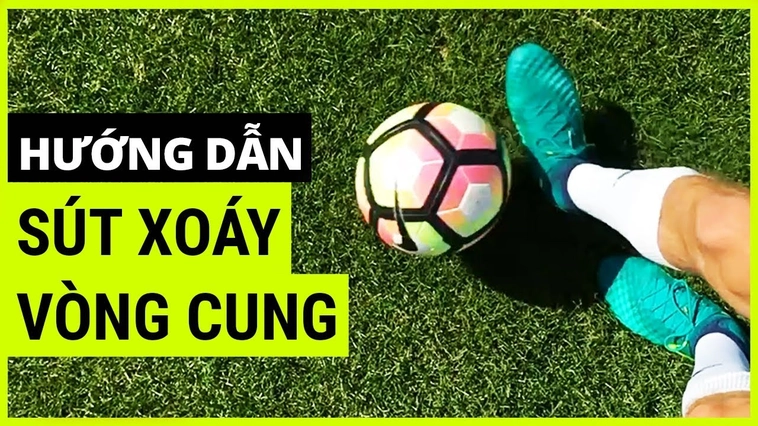Hướng Dẫn Kỹ Thuật Sút Bóng Xoáy Hiểm Hóc Cho Cầu Thủ